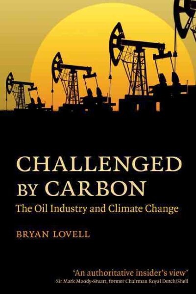 Challenged by Carbon: The Oil Industry and Climate Change cover
