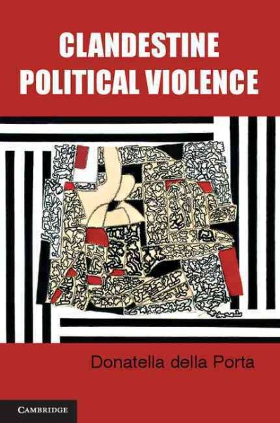 Clandestine Political Violence (Cambridge Studies in Contentious Politics) cover
