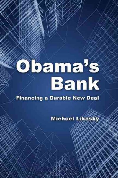 Obama's Bank: Financing a Durable New Deal cover