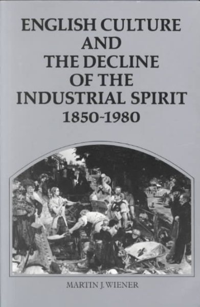 English Culture and the Decline of the Industrial Spirit, 1850–1980 cover