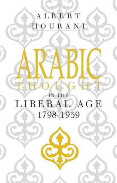 Arabic Thought in the Liberal Age, 1798-1939 cover
