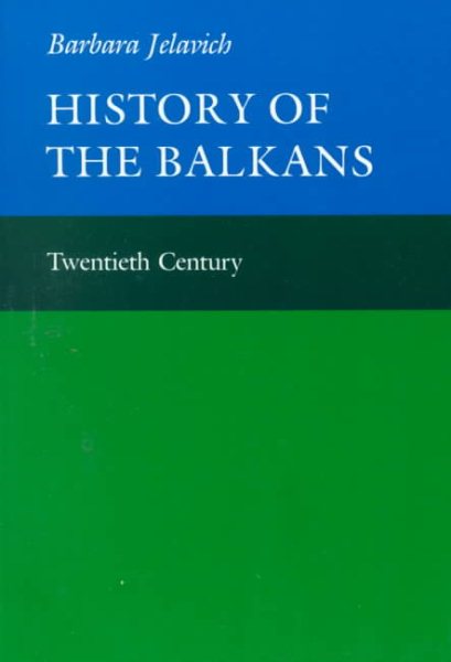 History of the Balkans, Vol. 2: Twentieth Century (Joint Committee on Eastern Europe Publication Series)