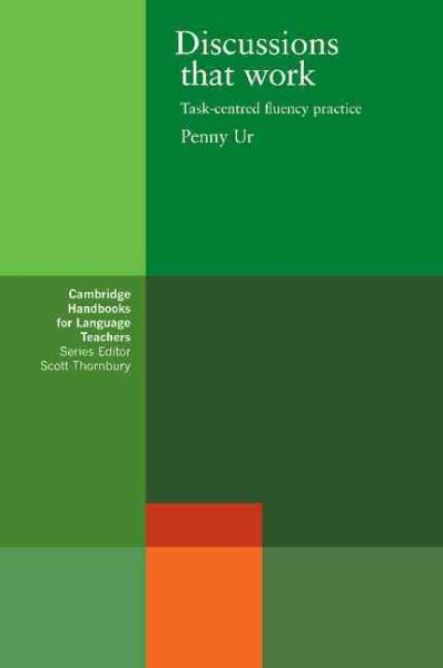 Discussions that Work: Task-centred Fluency Practice (Cambridge Handbooks for Language Teachers) cover