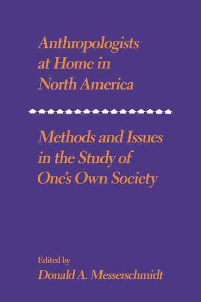 Anthropologists at Home in North America: Methods and issues in the study of one's own society