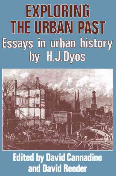 Exploring the Urban Past: Essays in Urban History by H. J. Dyos cover