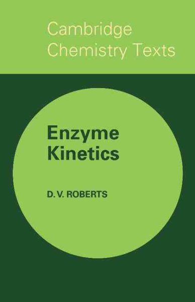 Enzyme Kinetics (Cambridge Texts in Chemistry and Biochemistry)