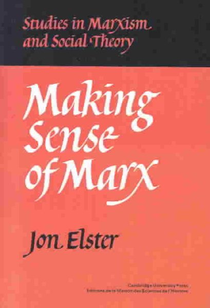 Making Sense of Marx (Studies in Marxism and Social Theory)
