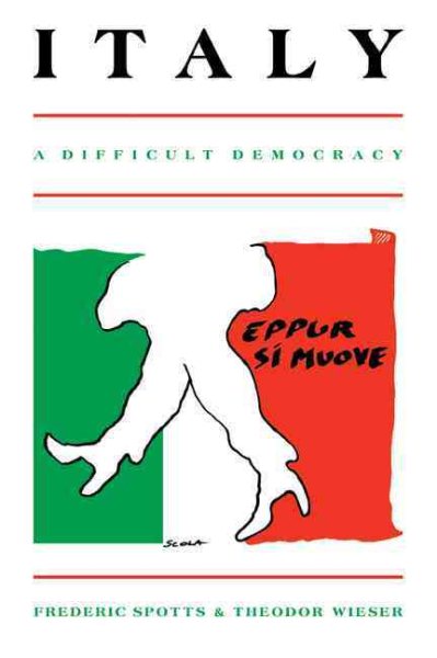 Italy: A Difficult Democracy: A Survey of Italian Politics
