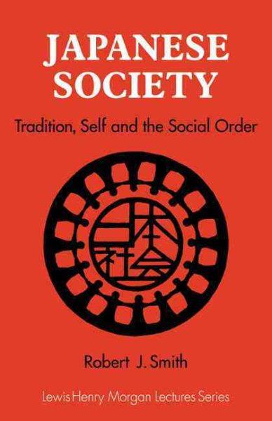 Japanese Society: Tradition, Self, and the Social Order (Lewis Henry Morgan Lectures) cover