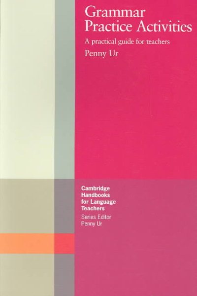 Grammar Practice Activities: A Practical Guide for Teachers (Cambridge Handbooks for Language Teachers) cover