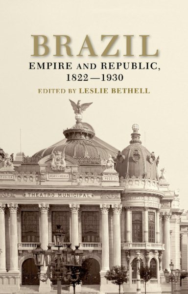 Brazil: Empire and Republic, 1822–1930 (Cambridge History of Latin America) cover