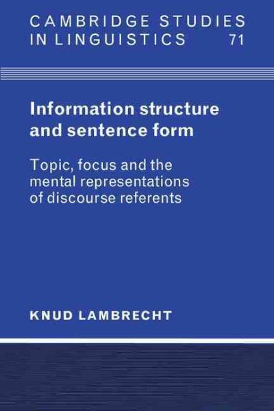 Information Structure and Sentence Form: Topic, Focus, and the Mental Representations of Discourse Referents (Cambridge Studies in Linguistics, Series Number 71) cover