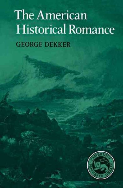 The American Historical Romance (Cambridge Studies in American Literature and Culture) cover