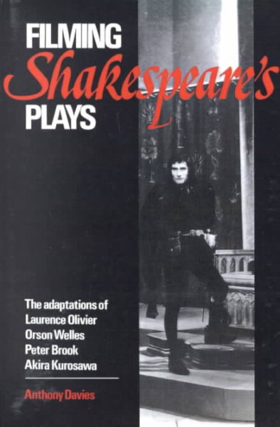 Filming Shakespeare's Plays: The Adaptations of Laurence Olivier, Orson Welles, Peter Brook and Akira Kurosawa cover