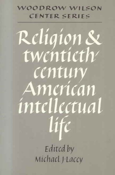 Religion and Twentieth-Century American Intellectual Life (Woodrow Wilson Center Press) cover
