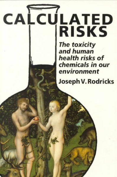 Calculated Risks: Understanding the Toxicity of Chemicals in our Environment cover