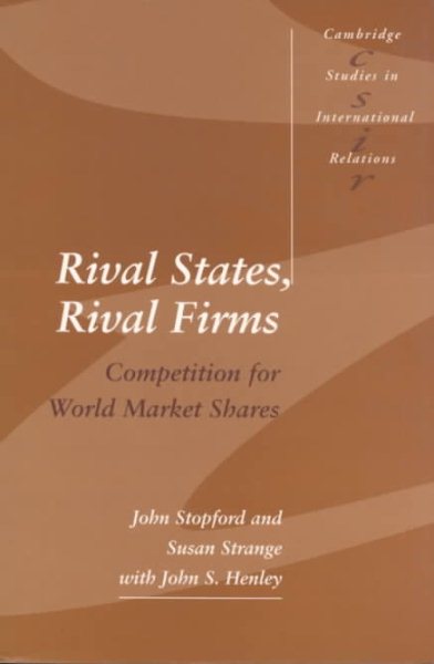 Rival States, Rival Firms: Competition for World Market Shares (Cambridge Studies in International Relations) cover