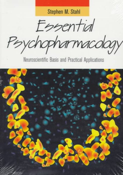 Essential Psychopharmacology: Neuroscientific Basis and Practical Applications (Essential Psychopharmacology Series) cover