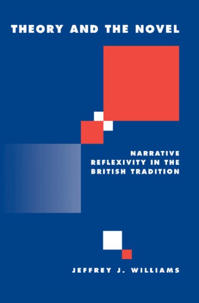 Theory and the Novel: Narrative Reflexivity in the British Tradition (Literature, Culture, Theory) cover