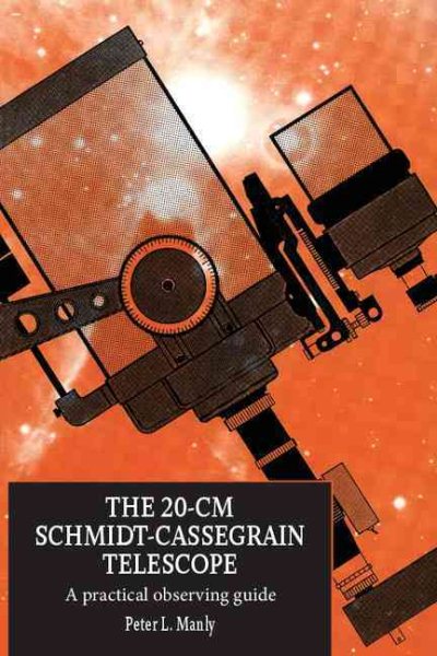 The 20-cm Schmidt-Cassegrain Telescope: A Practical Observing Guide cover