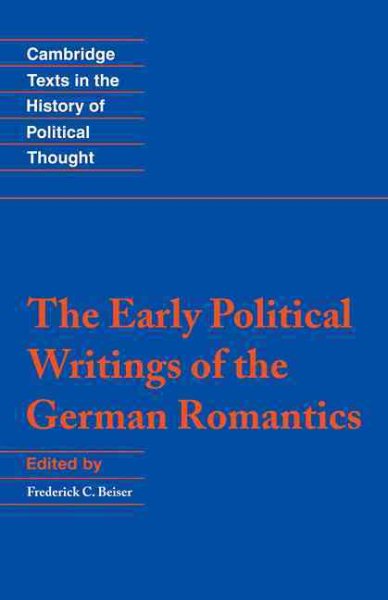 The Early Political Writings of the German Romantics (Cambridge Texts in the History of Political Thought) cover