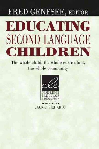 EDUCATING SECOMD LANGUAGE CHILDREN: The Whole Child, the Whole Curriculum, the Whole Community (Cambridge Language Education) cover