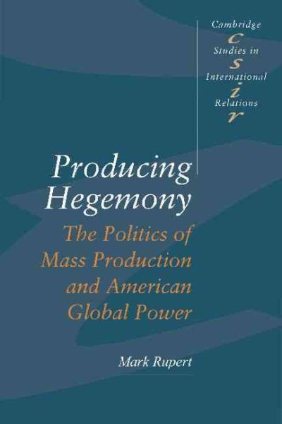 Producing Hegemony (Cambridge Studies in International Relations) cover