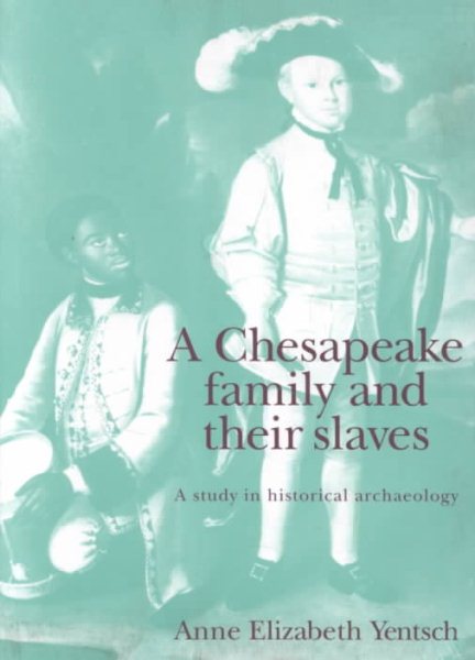 A Chesapeake Family and their Slaves: A Study in Historical Archaeology (New Studies in Archaeology) cover