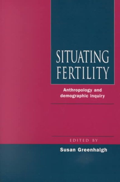 Situating Fertility: Anthropology and Demographic Inquiry cover