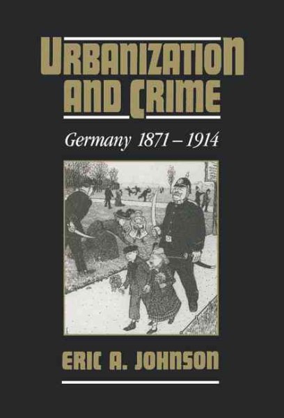 Urbanization and Crime: Germany 1871–1914 cover