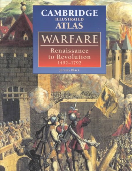 The Cambridge Illustrated Atlas of Warfare: Renaissance to Revolution, 1492–1792 (Cambridge Illustrated Atlases) cover