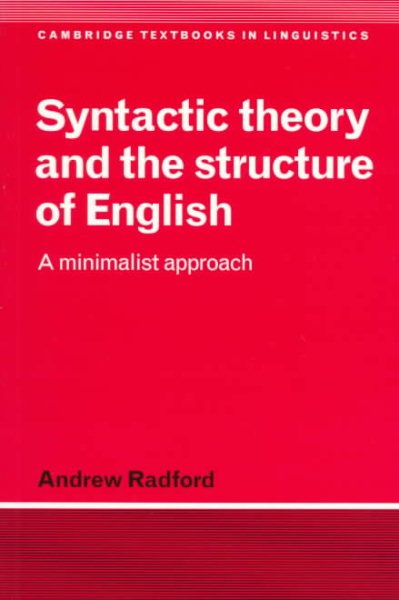 Syntactic Theory and the Structure of English: A Minimalist Approach (Cambridge Textbooks in Linguistics) cover