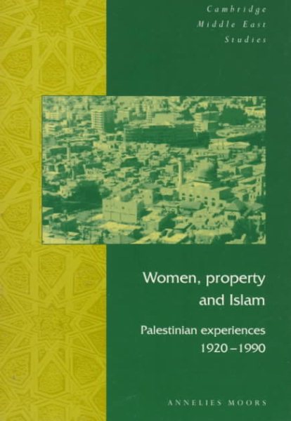Women, Property and Islam: Palestinian Experiences, 19201990 (Cambridge Middle East Studies)