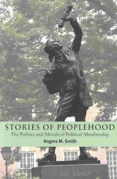 Stories of Peoplehood: The Politics and Morals of Political Membership (Contemporary Political Theory)