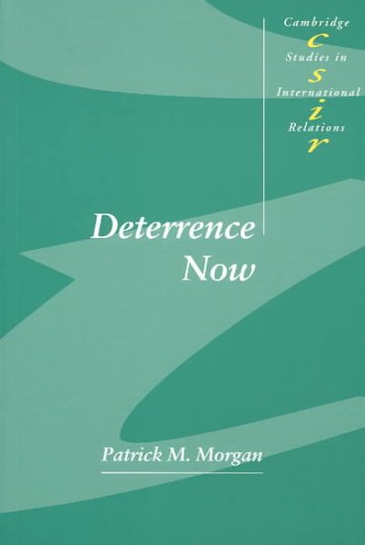 Deterrence Now (Cambridge Studies in International Relations, Series Number 89) cover