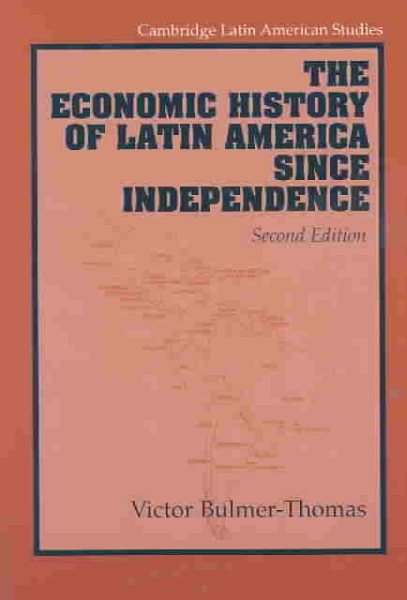 The Economic History of Latin America since Independence (Cambridge Latin American Studies) cover