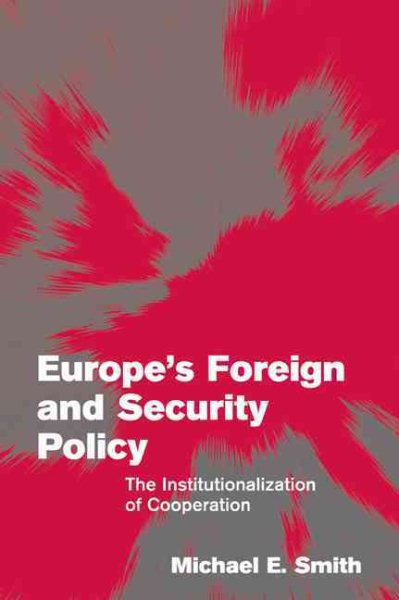 Europe's Foreign and Security Policy: The Institutionalization of Cooperation (Themes in European Governance) cover