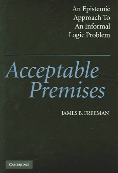 Acceptable Premises: An Epistemic Approach to an Informal Logic Problem cover