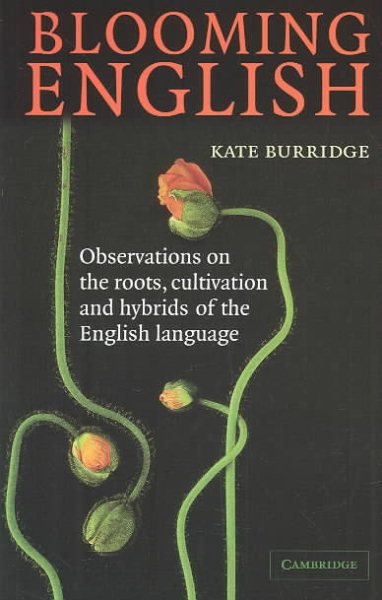 Blooming English: Observations on the Roots, Cultivation and Hybrids of the English Language cover