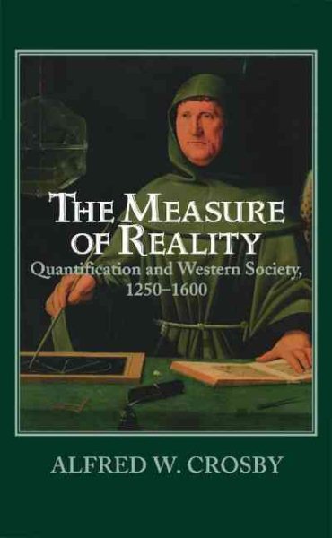 The Measure of Reality: Quantification in Western Europe, 1250-1600 cover