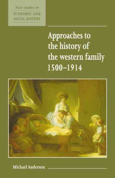 Approaches to the History of the Western Family 1500–1914 (New Studies in Economic and Social History, Series Number 1) cover