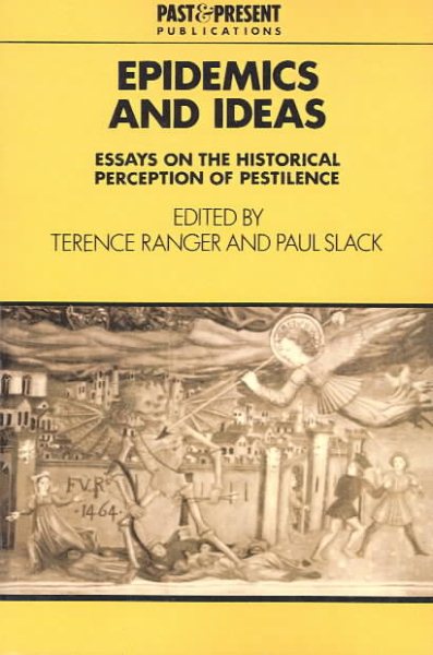 Epidemics and Ideas: Essays on the Historical Perception of Pestilence (Past and Present Publications) cover