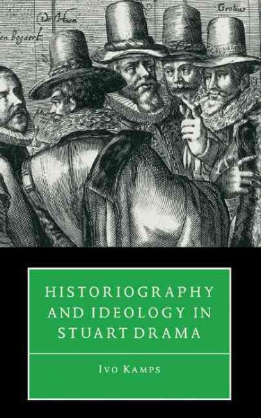 Historiography and Ideology in Stuart Drama cover