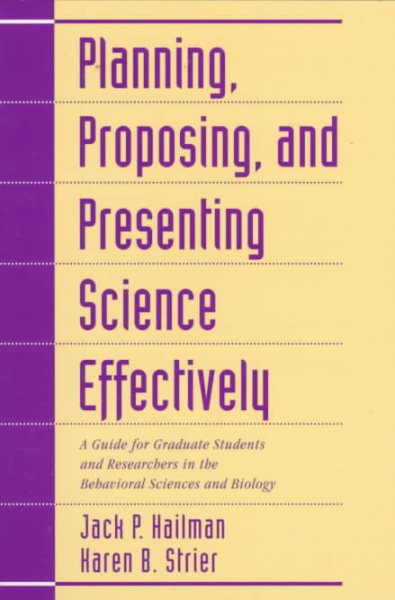 Planning, Proposing, and Presenting Science Effectively: A Guide for Graduate Students and Researchers in the Behavioral Sciences and Biology cover