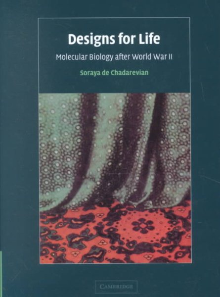 Designs for Life: Molecular Biology after World War II cover