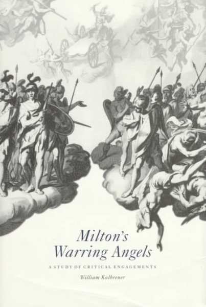 Milton's Warring Angels: A Study of Critical Engagements cover