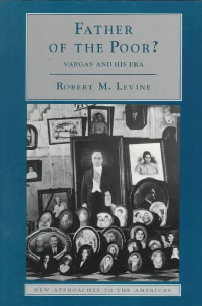 Father of the Poor?: Vargas and his Era (New Approaches to the Americas) cover