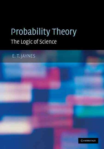 Probability Theory: The Logic of Science cover