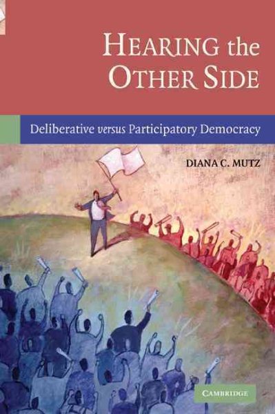 Hearing the Other Side: Deliberative versus Participatory Democracy cover