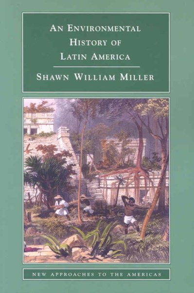 An Environmental History of Latin America (New Approaches to the Americas) cover